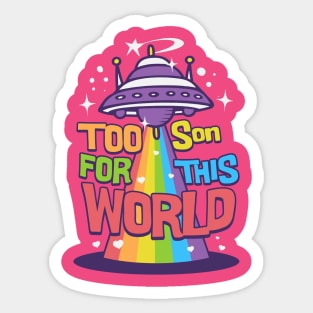 Too son this world Sticker